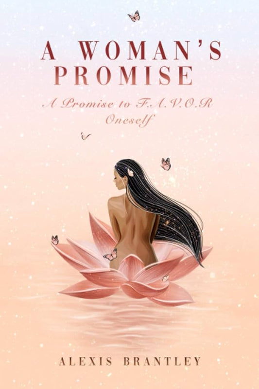 A Woman's Promise: A Promise to F.A.V.O.R. Oneself